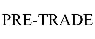 PRE-TRADE trademark