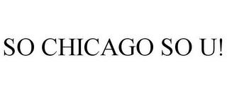 SO CHICAGO SO U! trademark