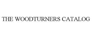 THE WOODTURNERS CATALOG trademark