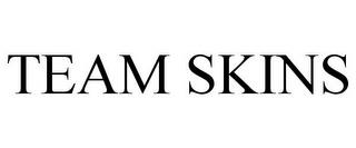 TEAM SKINS trademark