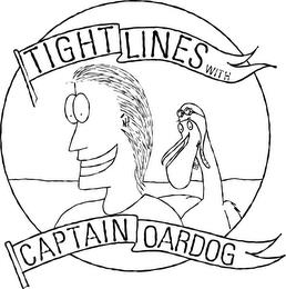 TIGHT LINES WITH CAPTAIN OARDOG trademark