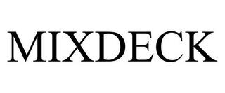 MIXDECK trademark