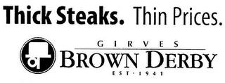 THICK STEAKS. THIN PRICES. GIRVES BROWNDERBY EST · 1941 trademark