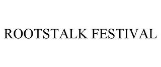 ROOTSTALK FESTIVAL trademark