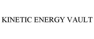 KINETIC ENERGY VAULT trademark