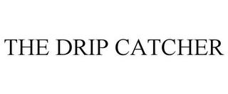 THE DRIP CATCHER trademark