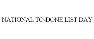 NATIONAL TO-DONE LIST DAY trademark