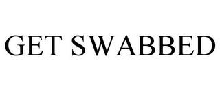 GET SWABBED trademark