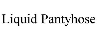 LIQUID PANTYHOSE trademark