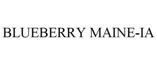 BLUEBERRY MAINE-IA trademark