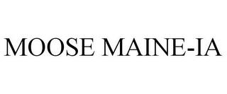 MOOSE MAINE-IA trademark