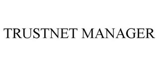 TRUSTNET MANAGER trademark