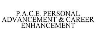 P.A.C.E. PERSONAL ADVANCEMENT & CAREER ENHANCEMENT trademark