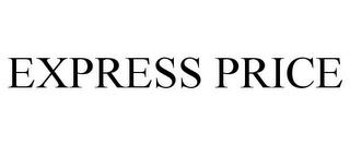 EXPRESS PRICE trademark