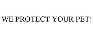 WE PROTECT YOUR PET! trademark