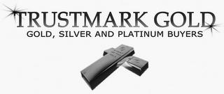 TRUSTMARK GOLD GOLD, SILVER AND PLATINUM BUYERS trademark