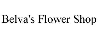 BELVA'S FLOWER SHOP trademark