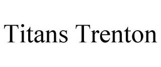 TITANS TRENTON trademark