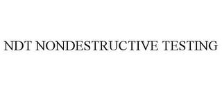 NDT NONDESTRUCTIVE TESTING trademark