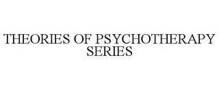 THEORIES OF PSYCHOTHERAPY SERIES trademark