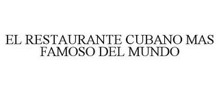 EL RESTAURANTE CUBANO MAS FAMOSO DEL MUNDO trademark