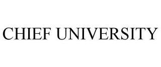 CHIEF UNIVERSITY trademark