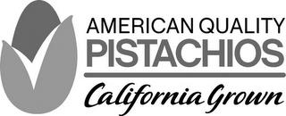 AMERICAN QUALITY PISTACHIOS CALIFORNIA GROWN trademark