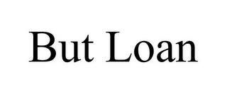 BUT LOAN trademark