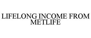 LIFELONG INCOME FROM METLIFE trademark