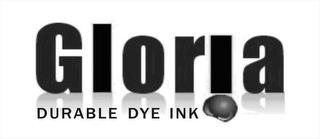 GLORIA DURABLE DYE INK trademark