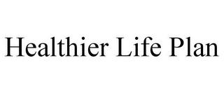 HEALTHIER LIFE PLAN trademark