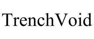 TRENCHVOID trademark