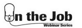 ON THE JOB WEBINAR SERIES trademark