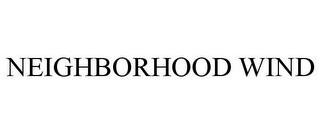 NEIGHBORHOOD WIND trademark