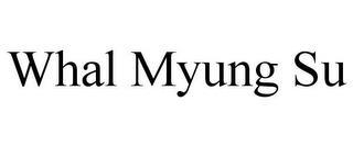 WHAL MYUNG SU trademark