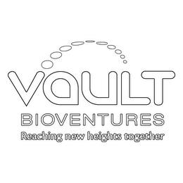 VAULT BIOVENTURES REACHING NEW HEIGHTS TOGETHEROGETHER trademark