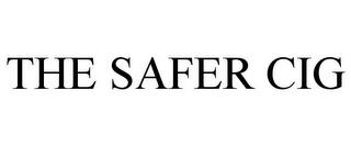 THE SAFER CIG trademark