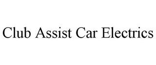 CLUB ASSIST CAR ELECTRICS trademark