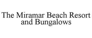 THE MIRAMAR BEACH RESORT AND BUNGALOWS trademark