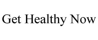 GET HEALTHY NOW trademark