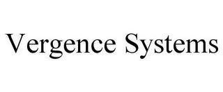 VERGENCE SYSTEMS trademark