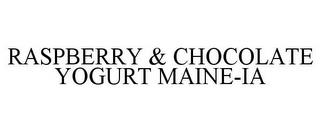 RASPBERRY & CHOCOLATE YOGURT MAINE-IA trademark