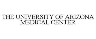 THE UNIVERSITY OF ARIZONA MEDICAL CENTER trademark