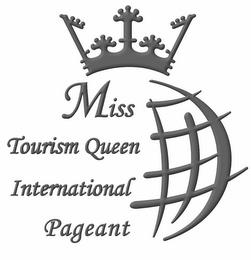 MISS TOURISM QUEEN INTERNATIONAL PAGEANT trademark