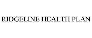 RIDGELINE HEALTH PLAN trademark