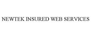 NEWTEK INSURED WEB SERVICES trademark