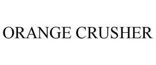 ORANGE CRUSHER trademark