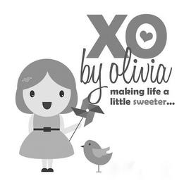 XO BY OLIVIA MAKING LIFE A LITTLE SWEETER... trademark