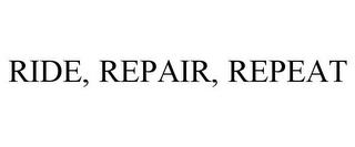 RIDE, REPAIR, REPEAT trademark