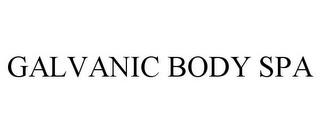 GALVANIC BODY SPA trademark